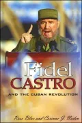 Fidel Castro And the Cuban Revolution