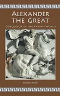 Alexander the Great: Conqueror of the Known World