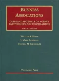 Cases and Materials [on] Business Associations: Agency, Partnerships, and Corporations