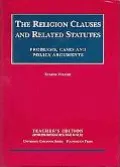 Religion Clauses and Related Statutes Problems Cases and Policy Arguments