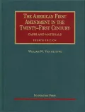 Van Alstyne's the American First Amendment in the Twenty-First Century, Cases and Materials, 4th