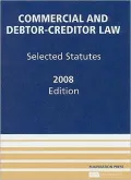 Commercial and Debtor-Creditor Law: Selected Statutes, 2008