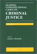 Leading Constitutional Cases on Criminal Justice, 2010 Edition