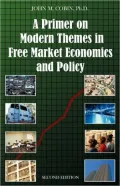 A Primer On Modern Themes In Free Market Economics And Policy