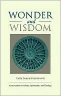 Wonder and Wisdom: Conversations in Science, Spirituality, and Theology