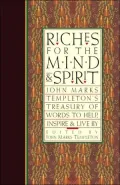 Riches for the Mind and Spirit: John Marks Templeton's Treasury of Words to Help, Inspire, and Live By