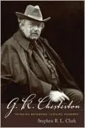 G. K. Chesterton: Thinking Backward, Looking Forward
