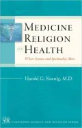 Medicine, Religion and Health: Where Science and Spirituality Meet