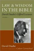 Law And Wisdom In The Bible: David Daube's Gifford Lectures, Volume Ii