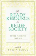 The Ready Resource for Relief Society, Gospel Principles, Vol. 1