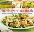 Vineyard Cookbook: Seasonal Recipes & Wine Pairings Inspired by America's Vineyards