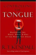 Controlling the Tongue: Mastering the What, When, and Why of the Words you Speak