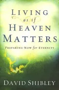 Living As If Heaven Matters