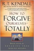 How to Forgive Ourselves Totally