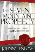 The Seven Mountain Prophecy: Unveiling the Coming Elijah Revolution