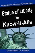 The Statue of Liberty for Know-It-Alls