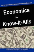 Economics For Know-It-Alls