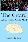 The Crowd: A Study of the Popular Mind
