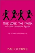 True Love, the Sphinx, and Other Unsolvable Riddles: A Comedy in Four Voices