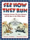 See How They Run: Campaign Dreams, Election Schemes, and the Race to the White House