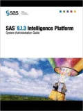 SAS 9. 1. 3 Intelligence Platform: System Administration Guide