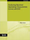 Analyzing Receiver Operating Characteristic Curves With Sas