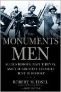 The Monuments Men: Allied Heroes, Nazi Thieves, and the Greatest Treasure Hunt in History