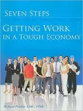Seven Steps to a Rewarding Transitional Career: Getting Work in a Tough Economy
