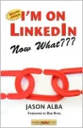 I'M On Linkedin--Now What??? (Second Edition)