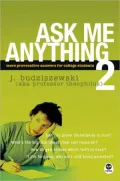Ask Me Anything 2: More Provocative Answers for College Students, Vol. 2