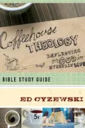 Coffeehouse Theology Bible Study Guide