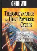 Thermodynamics And Heat Powered Cycles A Cognitive Engineering Approach