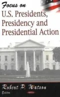 Focus on U. S. Presidents, Presidency and Presidential Actions