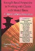 Strength Based Perspective in Working with Clients with Mental Illness: A Chinese Cultural Articulation