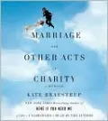 Marriage and Other Acts of Charity: A Memoir