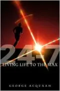 24-7 Living Life To The Max