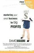 Marketing Your Small Business for Big Profits