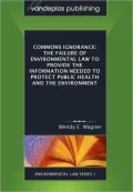 Commons Ignorance: The Failure of Environmental Law to Provide the Information Needed to Protect Public Health and the Environment