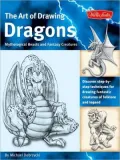 The Art of Drawing Dragons, Mythical Beasts, and Fantasy Creatures