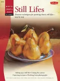 Still Lifes: Discover Techniques for Painting Classic Still Lifes - Step by Step