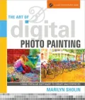 Art of Digital Photo Painting: Using Popular Software to Create Masterpieces
