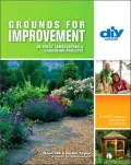 Grounds for Improvement (DIY): 40 Great Landscaping & Gardening Projects