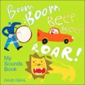 Boom Boom, Beep Beep, Roar!: My Sounds Book