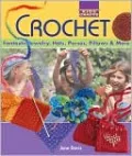 Kids' Crafts: Crochet: Fantastic Jewelry, Hats, Purses, Pillows and More
