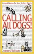 Calling All Dogs!: Grrreat Names for Your Perfect Pooch