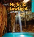 The Complete Guide to Night & Lowlight Digital Photography
