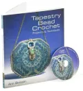 Tapestry Bead Crochet: Projects & Techniques