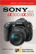 Sony DSLR A300/ A350 (Magic Lantern Guides Series)
