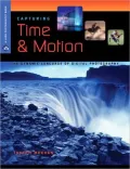 Capturing Time & Motion: The Dynamic Language of Digital Photography (Lark Photography Book Series)