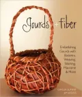 Gourds ] Fiber: Embellishing Gourds with Basketry, Weaving, Stitching, Macrame & More